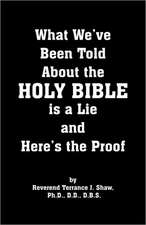 What We've Been Told about the Holy Bible Is a Lie and Here's the Proof