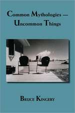 Common Mythologies -- Uncommon Things