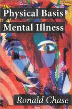 The Physical Basis of Mental Illness