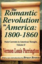 The Romantic Revolution in America: 1800-1860: Main Currents in American Thought