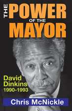 The Power of the Mayor: David Dinkins: 1990-1993