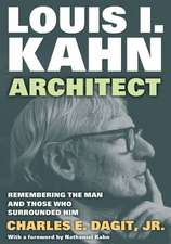 Louis I. Kahn—Architect: Remembering the Man and Those Who Surrounded Him