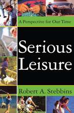 Serious Leisure: A Perspective for Our Time