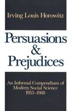 Persuasions and Prejudices: An Informal Compendium of Modern Social Science, 1953-1988