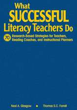 What Successful Literacy Teachers Do: 70 Research-Based Strategies for Teachers, Reading Coaches, and Instructional Planners