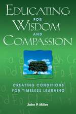 Educating for Wisdom and Compassion: Creating Conditions for Timeless Learning