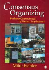 Consensus Organizing: Building Communities of Mutual Self Interest