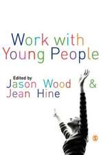 Work with Young People: Theory and Policy for Practice