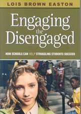 Engaging the Disengaged: How Schools Can Help Struggling Students Succeed