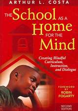 The School as a Home for the Mind: Creating Mindful Curriculum, Instruction, and Dialogue