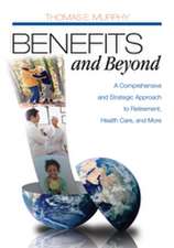 Benefits and Beyond: A Comprehensive and Strategic Approach to Retirement, Health Care, and More