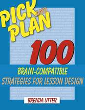 Pick and Plan: 100 Brain-Compatible Strategies for Lesson Design