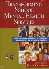 Transforming School Mental Health Services: Population-Based Approaches to Promoting the Competency and Wellness of Children