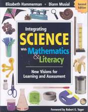 Integrating Science With Mathematics & Literacy: New Visions for Learning and Assessment