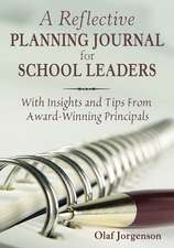 A Reflective Planning Journal for School Leaders: With Insights and Tips From Award-Winning Principals