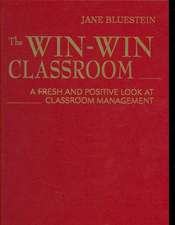 The Win-Win Classroom: A Fresh and Positive Look at Classroom Management