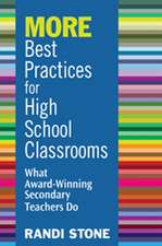 MORE Best Practices for High School Classrooms: What Award-Winning Secondary Teachers Do