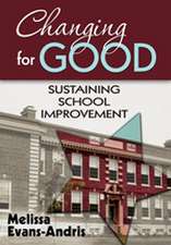 Changing for Good: Sustaining School Improvement