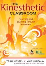 The Kinesthetic Classroom: Teaching and Learning Through Movement