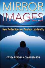 Mirror Images: New Reflections on Teacher Leadership