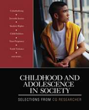 Childhood and Adolescence in Society: Selections From CQ Researcher