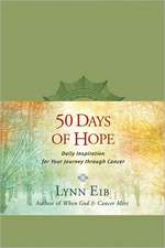 50 Days of Hope: Daily Inspiration for Your Journey Through Cancer