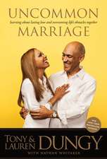 Uncommon Marriage: Learning about Lasting Love and Overcoming Life's Obstacles Together