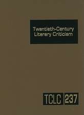 Twentieth-Century Literary Criticism: Criticism of the Works of Novelists, Poets, Playwrights, Short Story Writers, and Other Creative Writers Who Liv