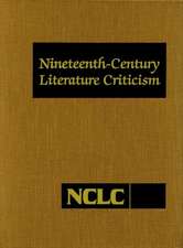 Nineteenth-Century Literature Criticism: Criticism of the Works of Nineteenth-Century Novelists, Philosophers, and Other Creative Writers Who Died Bet