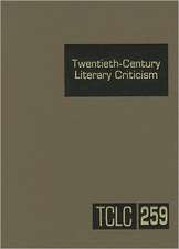 Twentieth-Century Literary Criticism, Volume 259: Criticism of the Works of Novelists, Poets, Playwrights, Short Story Writers, and Other Creative Wri