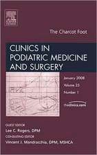 Charcot Foot, An Issue of Clinics in Podiatric Medicine and Surgery