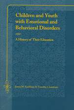 Children and Youth with Emotional and Behavioral Disorders: A History of Their Education