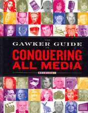 The Gawker Guide to Conquering All Media: Gawker Media