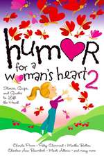 Humor for a Woman's Heart 2: Stories, Quips, and Quotes to Lift the Heart