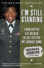 I'm Still Standing: From Captive U.S. Soldier to Free Citizen--My Journey Home