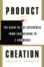 Product Creation: The Heart Of The Enterprise From Engineering To Ecommerce