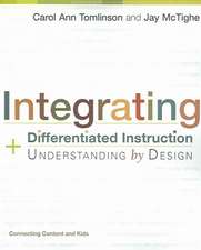 Integrating Differentiated Instruction and Understanding by Design: Connecting Content and Kids