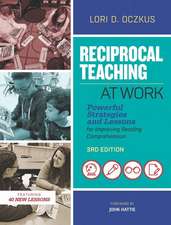 Reciprocal Teaching at Work: Powerful Strategies and Lessons for Improving Reading Comprehension