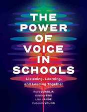 The Power of Voice in Schools: Listening, Learning, and Leading Together