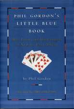 Phil Gordon's Little Blue Book: More Lessons and Hand Analysis in No Limit Texas Hold'em