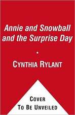 Annie and Snowball and the Surprise Day