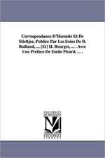 Correspondance D'Hermite Et de Stieltjes, Publiee Par Les Soins de B. Baillaud, ... [Et] H. Bourget, ... . Avec Une Preface de Emile Picard, ... .