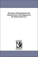 The theory of Determinants in the Historical order of Development, by Sir Thomas Muir.Vol. 4