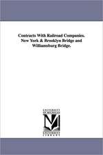 Contracts with Railroad Companies. New York & Brooklyn Bridge and Williamsburg Bridge.