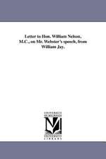 Letter to Hon. William Nelson, M.C., on Mr. Webster's Speech, from William Jay.