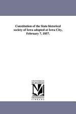 Constitution of the State Historical Society of Iowa Adopted at Iowa City, February 7, 1857.