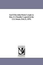 Gen'l Fitz John Porter's Reply to Hon. Z. Chandler's Speech in the U.S. Senate, Feb.21, 1870.