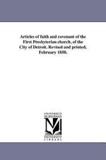 Articles of Faith and Covenant of the First Presbyterian Church, of the City of Detroit. Revised and Printed, February 1850.