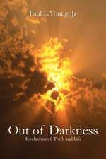 Out of Darkness: Revelations of Truth and Life