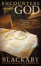 Encounters with God: Transforming Your Bible Study